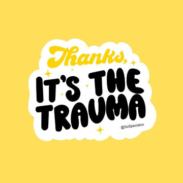 Thanks It's The Trauma Sticker