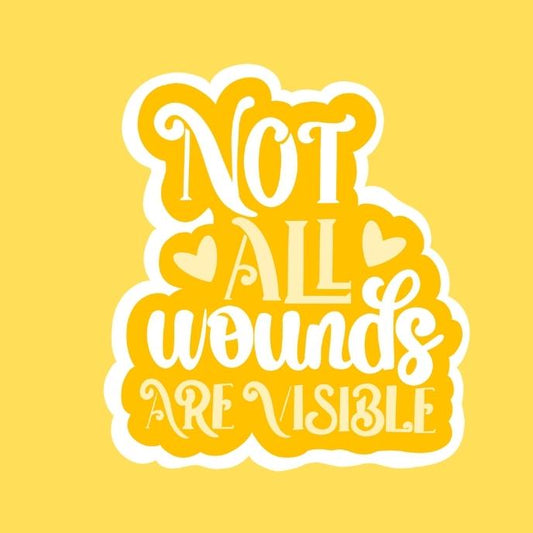 Not All Wounds Are Visible Sticker