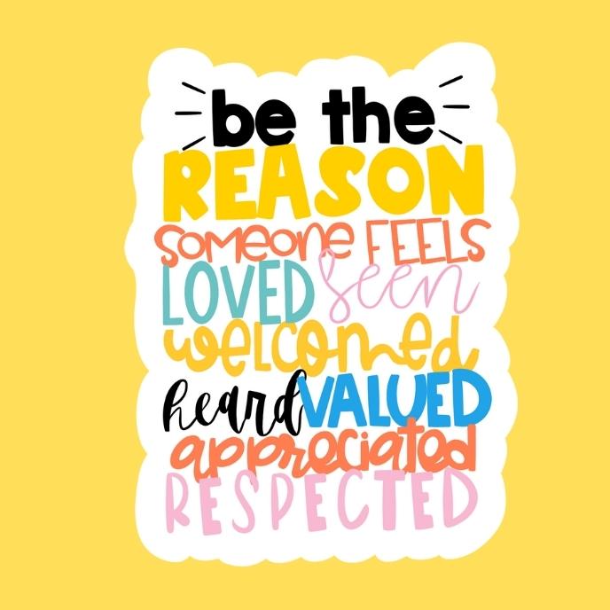 Be The Reason Sticker